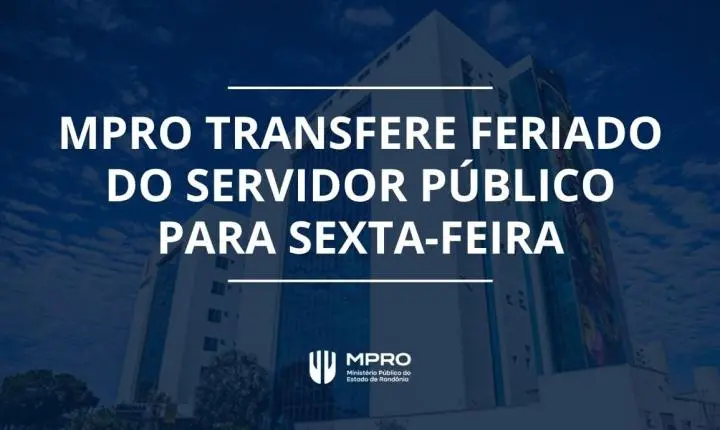 Feriado do Dia do Servidor Público é antecipado para sexta-feira (30) pelo MPRO